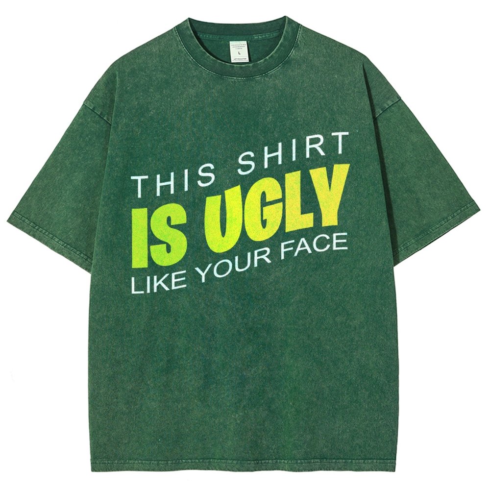 This shirt is ugly like your face Vintage Distressed T-shirt