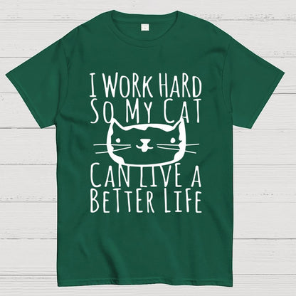 I Work Hard So My Cat Can Live A Better Life Geek T-Shirt