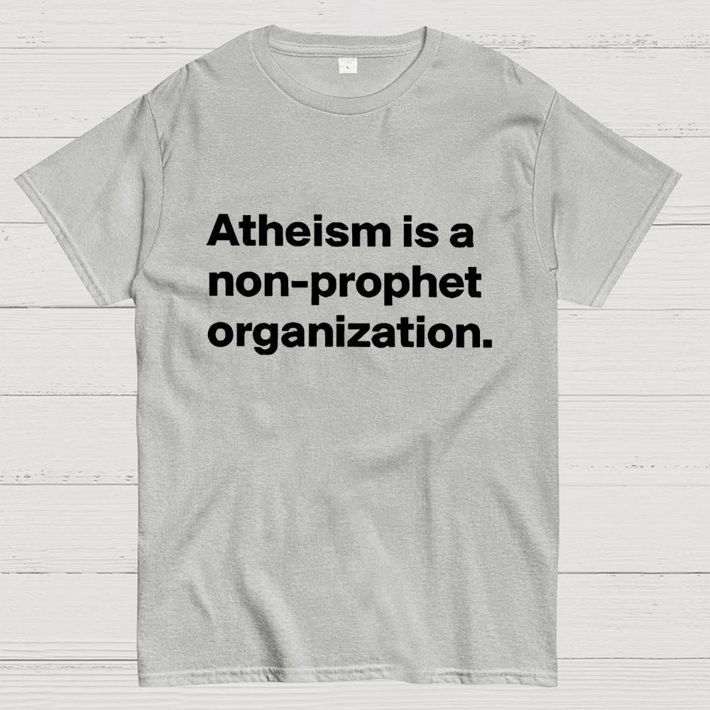Atheism is a non-prophet organization Geek T-Shirt