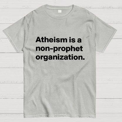 Atheism is a non-prophet organization Geek T-Shirt