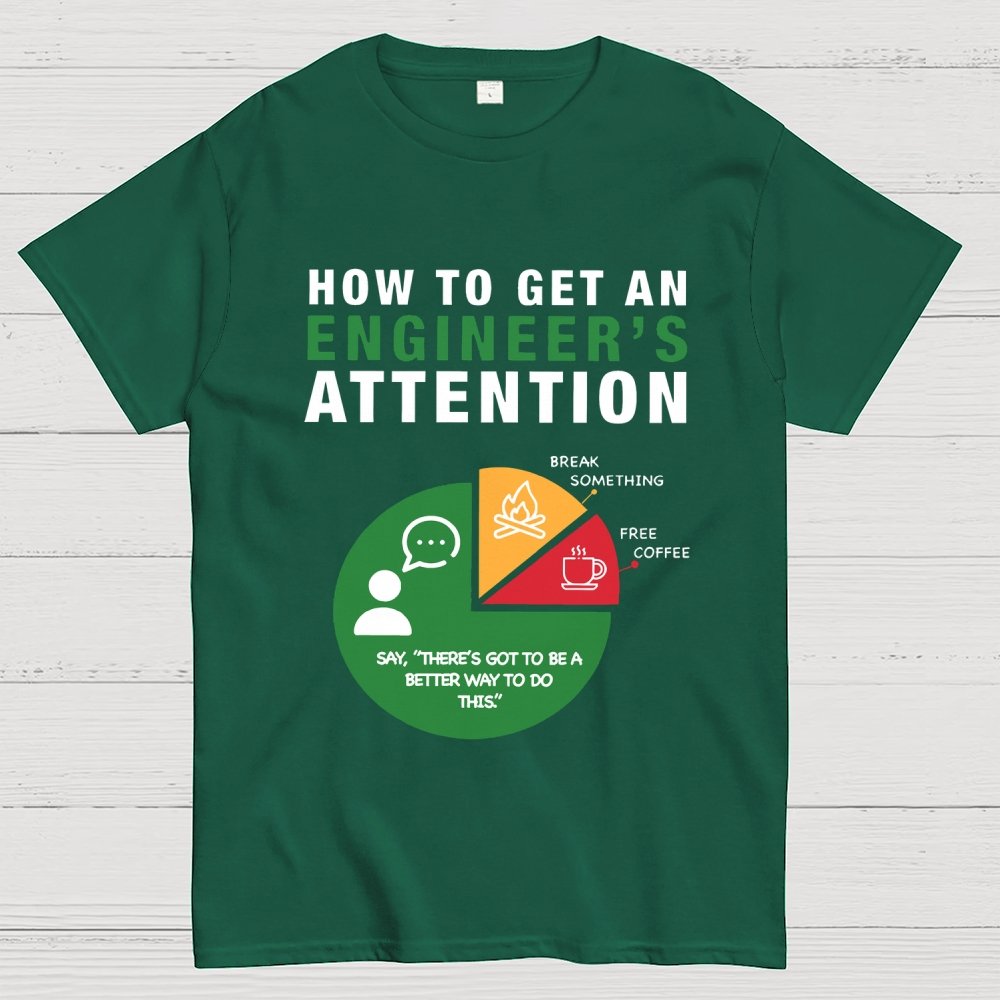 How To Get An Engineer's Attention Unisex Geek T-Shirt