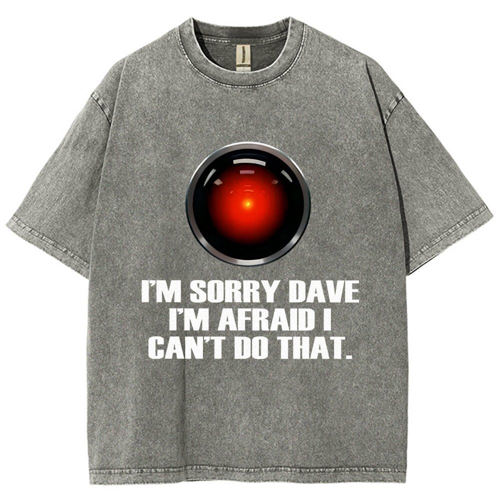 Hal Sorry Dave Quote Vintage Distressed T-shirt