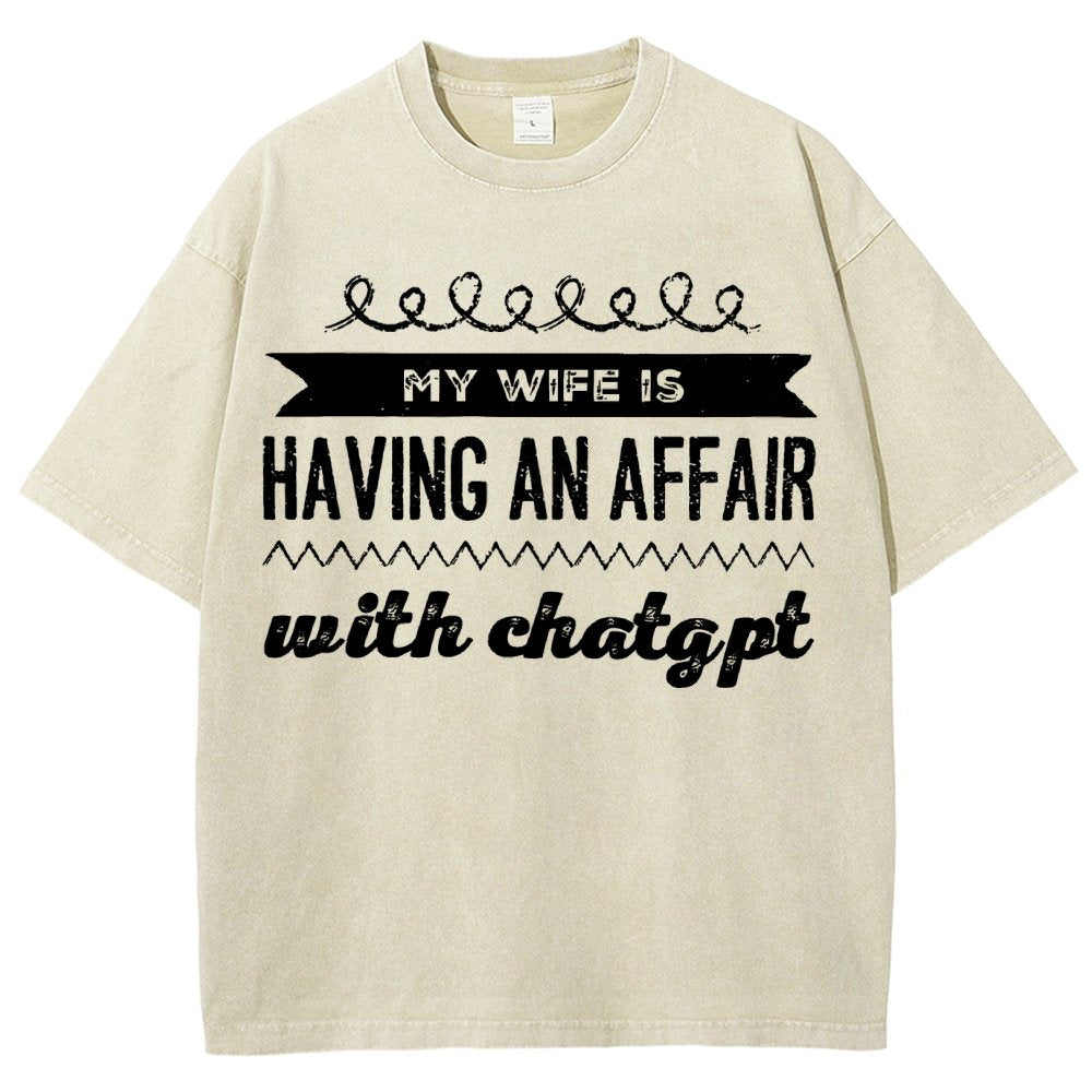 My Wife Is Having An Affair With ChatGPT Vintage Distressed T-shirt