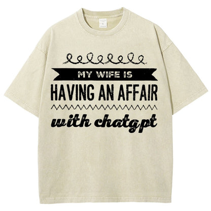 My Wife Is Having An Affair With ChatGPT Vintage Distressed T-shirt