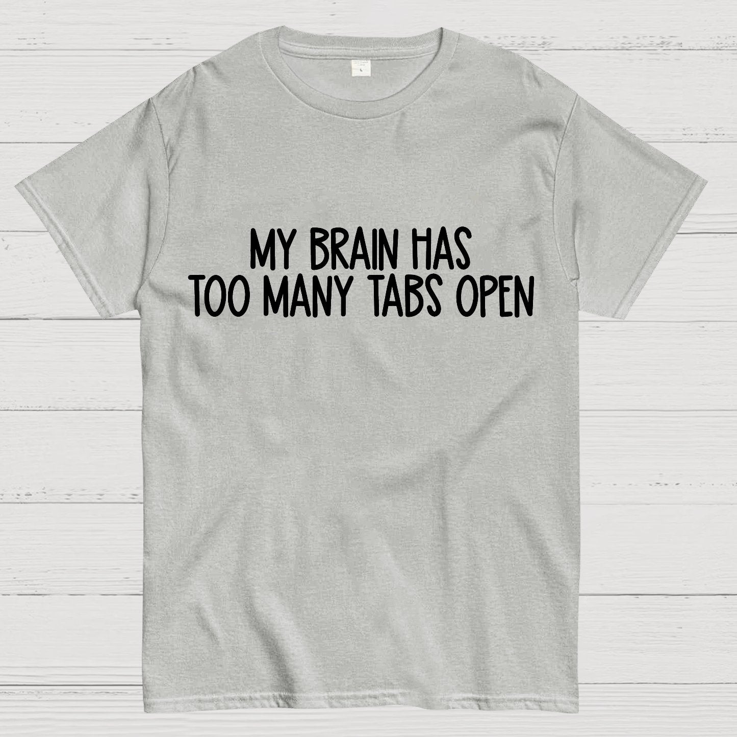 My Brain Has Too Many Tabs Open Geek T-Shirt