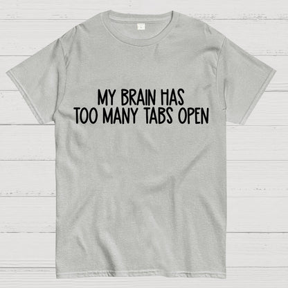 My Brain Has Too Many Tabs Open Geek T-Shirt