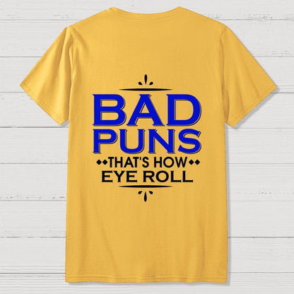 Punny Bad Puns That's How Eye Roll Funny Pun Front And Back Printing Geek T-Shirt