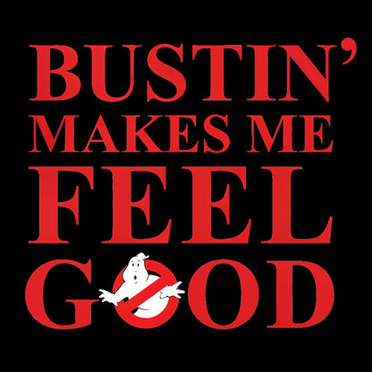 Bustin Makes Me Feel Good Geek T-Shirt