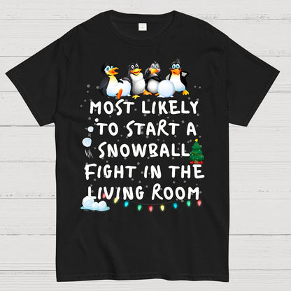 Most Likely To Start A Snowball Fight In The Living Room Penguin Christmas Geek T-Shirt