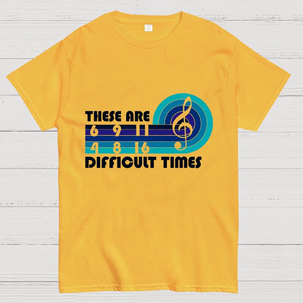 Music Difficult Times Unisex Geek T-Shirt