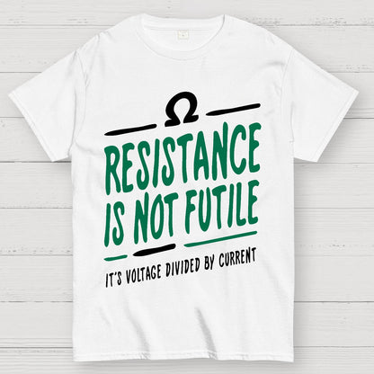 Resistance Is Not Futile Geek T-Shirt