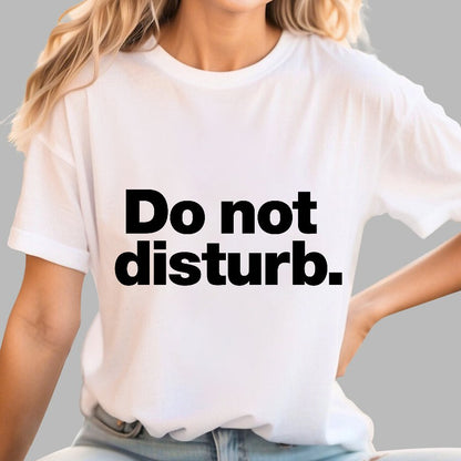 Do Not Disturb.Geeky T-Shirt