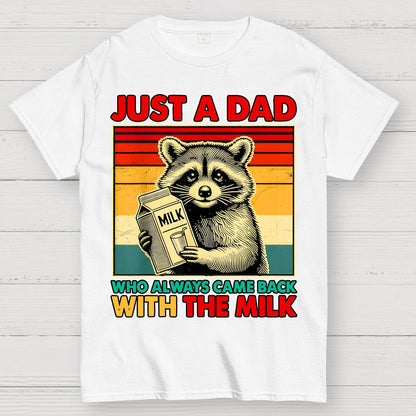 Just A Dad Who Always Came Back With The Fathers Day Geek T-Shirt