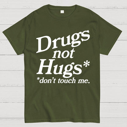 Drugs Not Hugs Dont Touch Me Geek T-Shirt