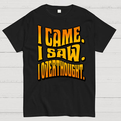 I Came. I Saw. I Overthought Geek T-Shirt