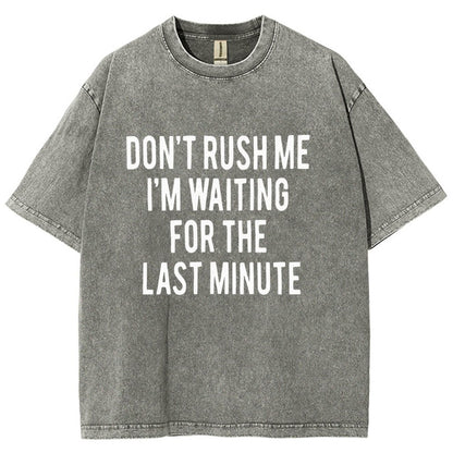 Don't rush me I'm waiting for the last minute!  Vintage Distressed T-shirt