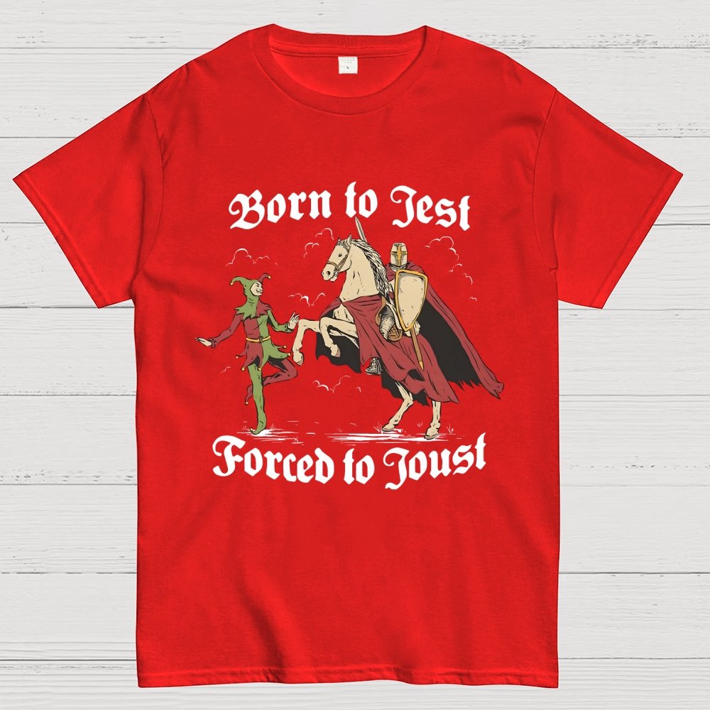 Born To Jest Forced To Joust Unisex Geek T-Shirt