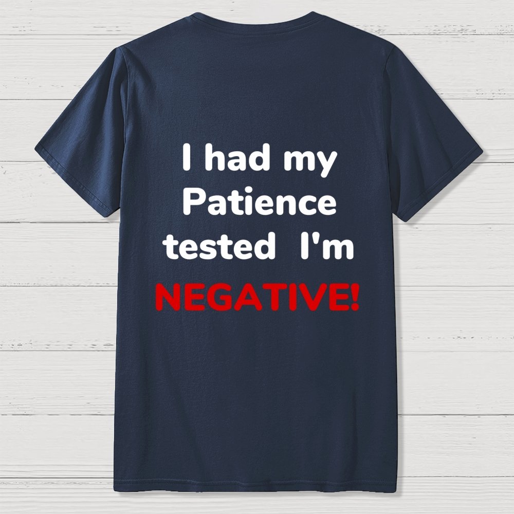 I Had My Patience Tested Front And Back Printing Geek T-Shirt