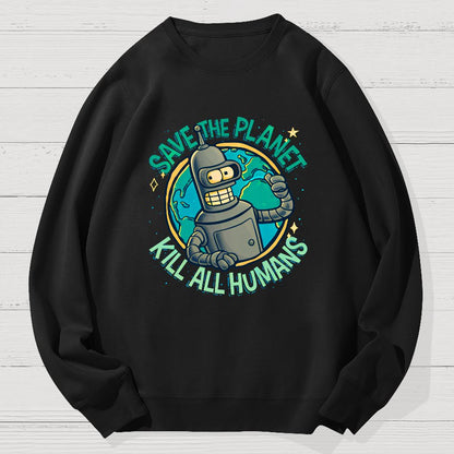 Save The Planet Kill All Humans Geek Cotton Sweatshirt