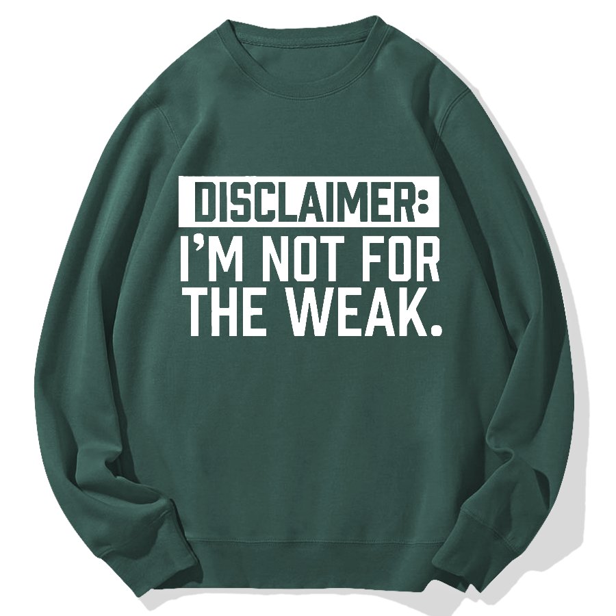 I Am Not For The Weak Geek Cotton Sweatshirt