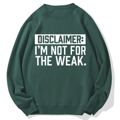 I Am Not For The Weak Geek Cotton Sweatshirt