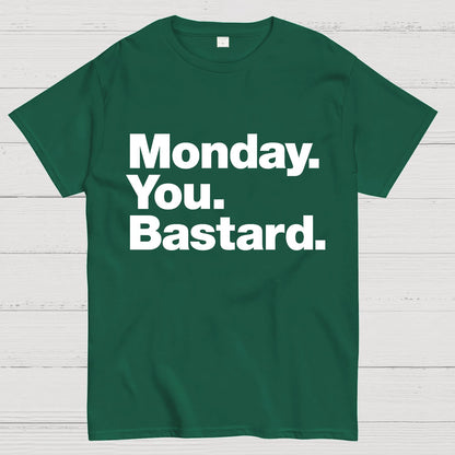 Monday. You. Bastard.Geeky T-Shirt