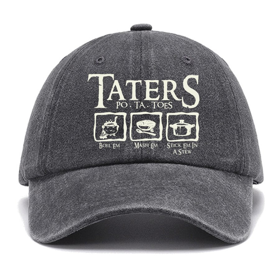 Taters Boil Em Mash Em Stick it in a Stew Cotton Hat