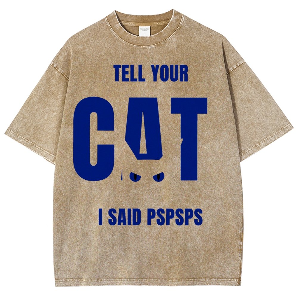 Tell Your Cat I Said Pspspsps Vintage Distressed T-shirt