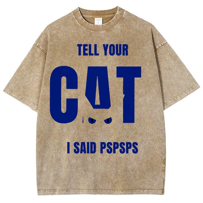 Tell Your Cat I Said Pspspsps Vintage Distressed T-shirt