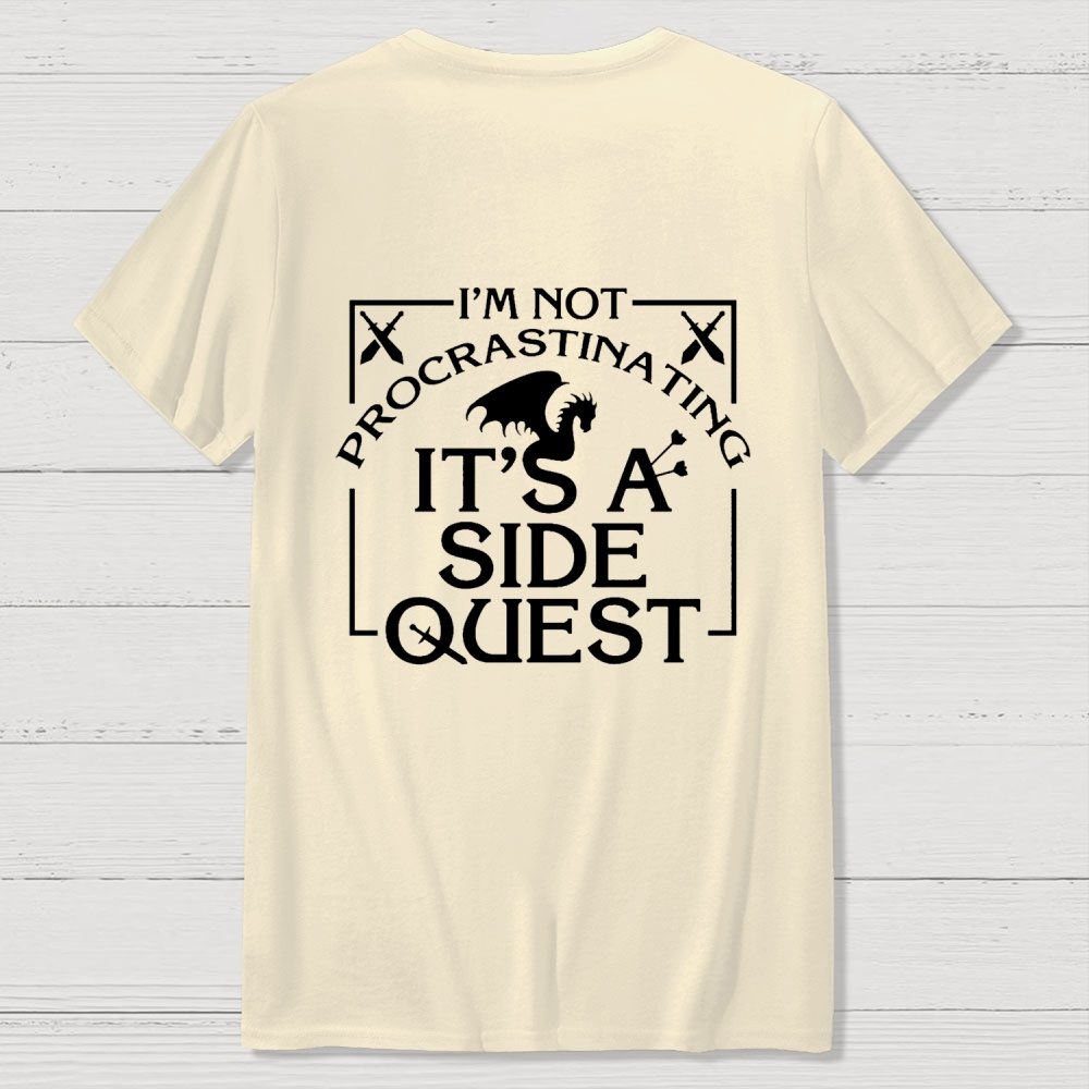 I'm Not Procrastinating It's A Side Quest  Front And Back Printing Geek T-Shirt