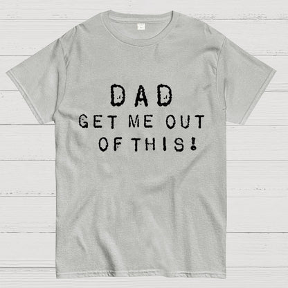 Dad, get me out of this Unisex Geek T-Shirt