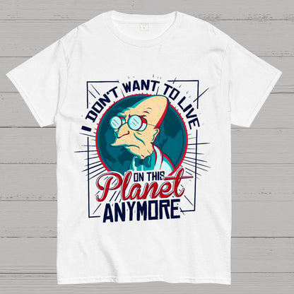 I Don't Want To Live Here Geek T-Shirt