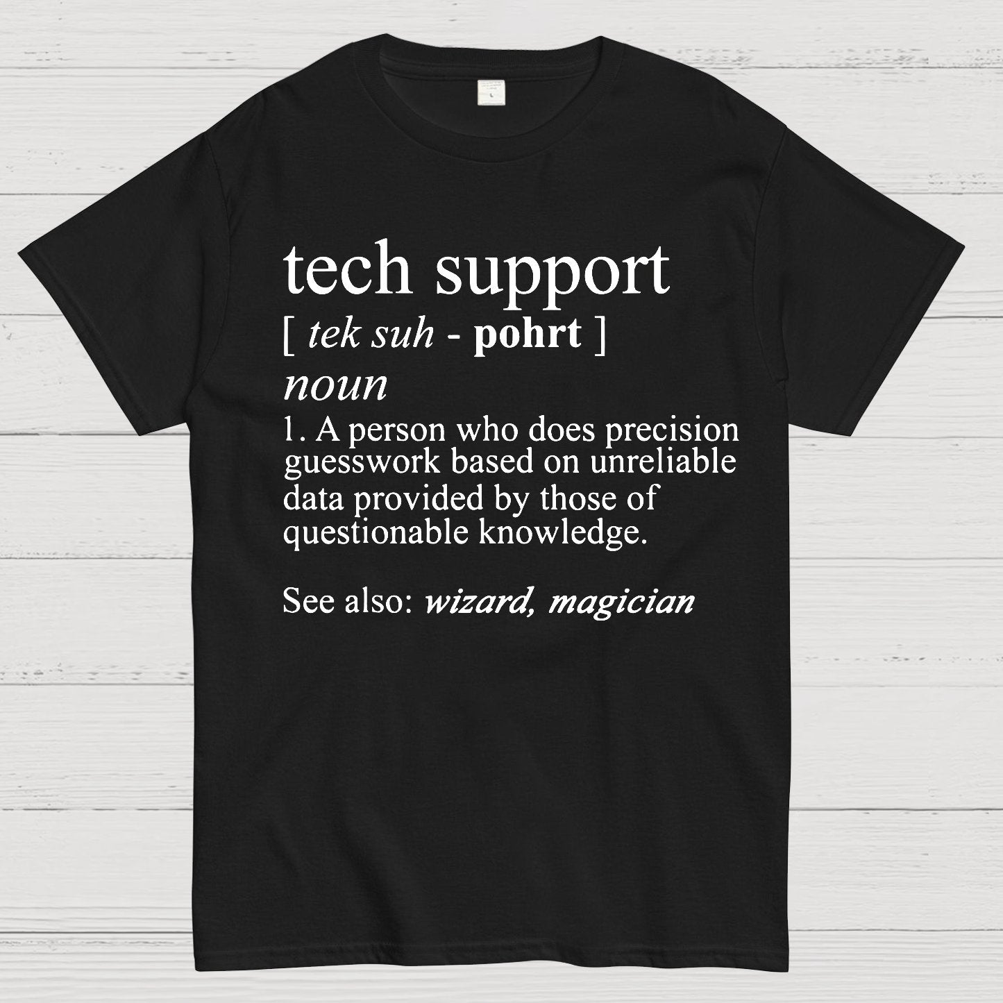 Tech Support Funny IT funnArt Design Happy Apparel Essential Inspiration Joy Mood Geek T-Shirt