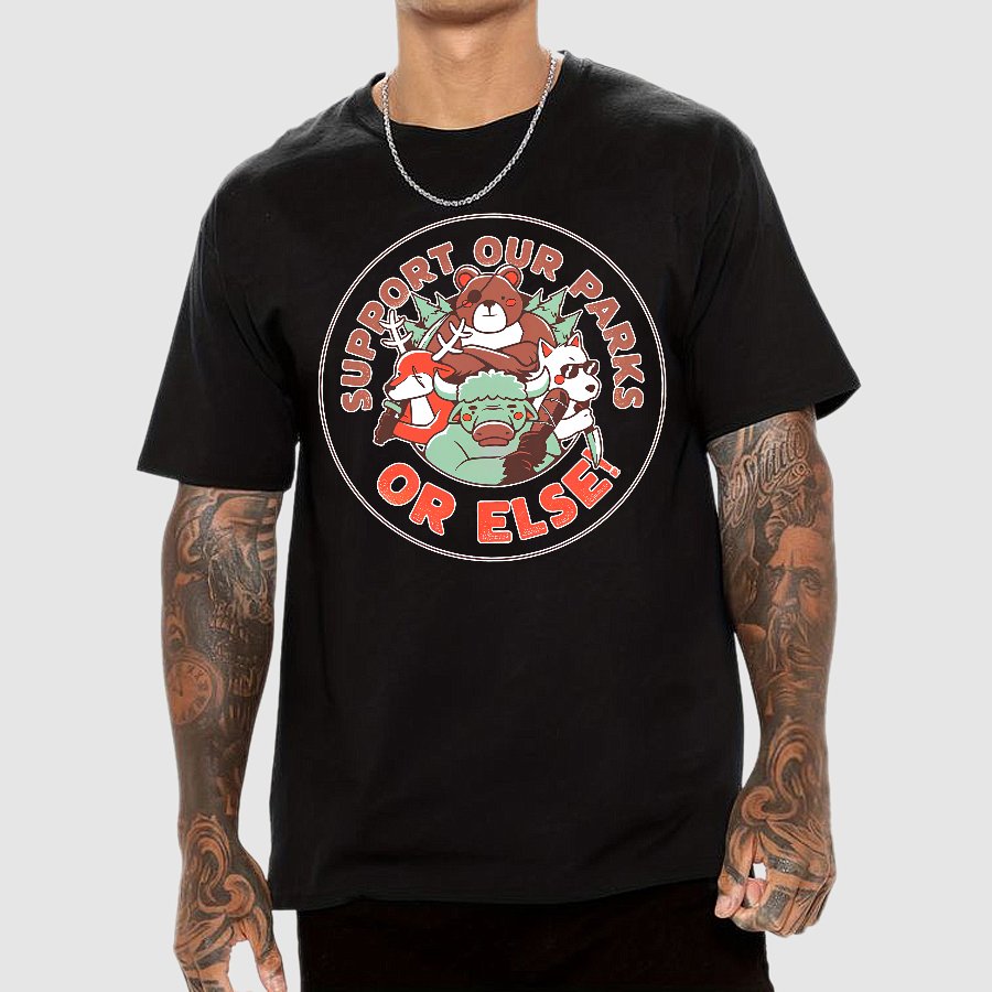 Support our Parks OR ELSE.Funny Geek T-Shirt