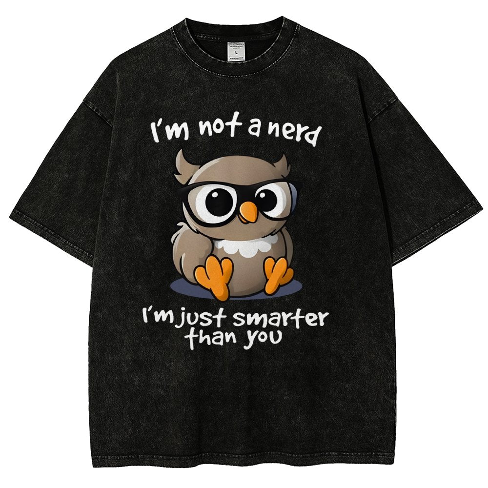 I’m Not A Nerd I’m Just Smarter Than You Vintage Distressed T-shirt