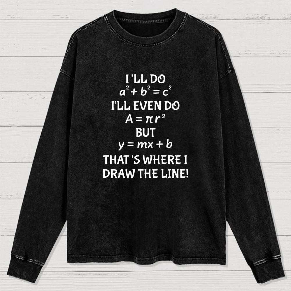 Funny Math Teacher Joke Men Women Fun Math Quotes Teacher Washed Long Sleeve Tee