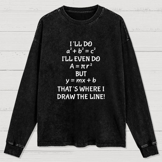 Funny Math Teacher Joke Men Women Fun Math Quotes Teacher Washed Long Sleeve Tee