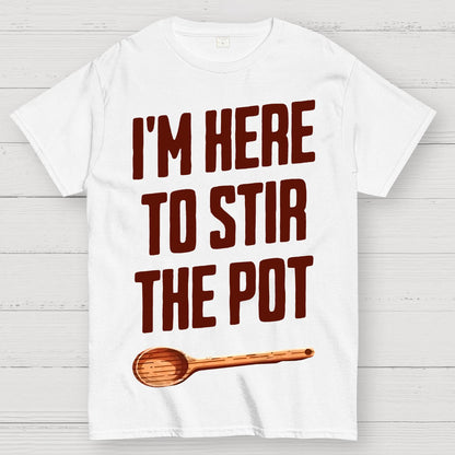 I'm Here to Stir the Pot Geek T-Shirt