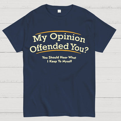 My Opinion Offended You？Geek T-Shirt