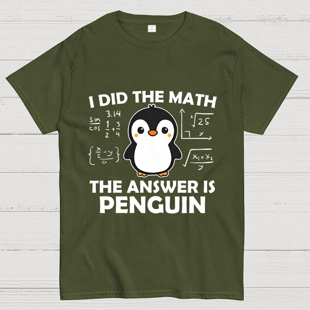I Did The Math The Answer Is Penguin Unisex Geek T-Shirt