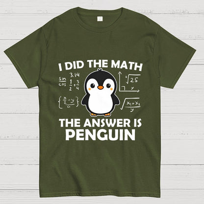 I Did The Math The Answer Is Penguin Unisex Geek T-Shirt