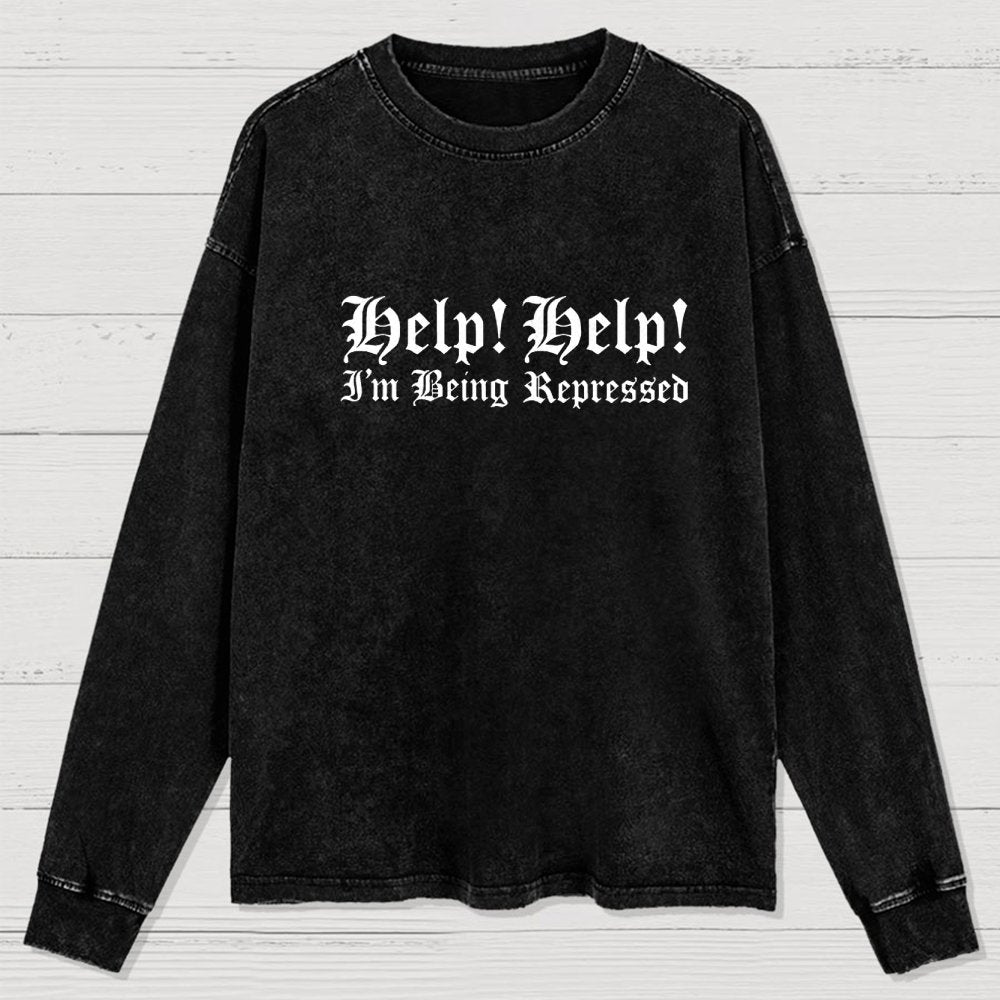 Help! Help! I'm being repressed Washed Long Sleeve Tee