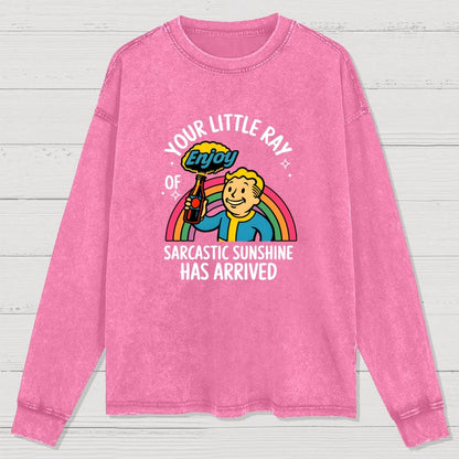 Your Little Ray of Sarcastic Sunshine Has Arrived Washed Long Sleeve Tee