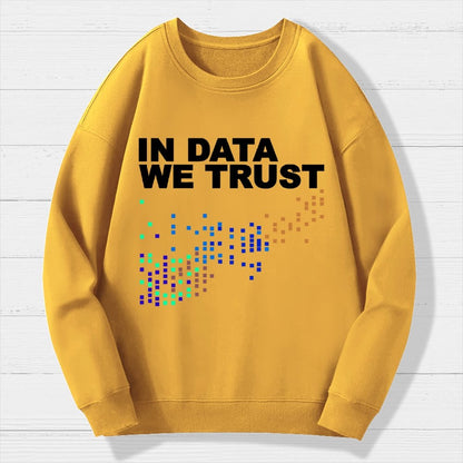 In Big Data We Trust Geek Cotton Sweatshirt
