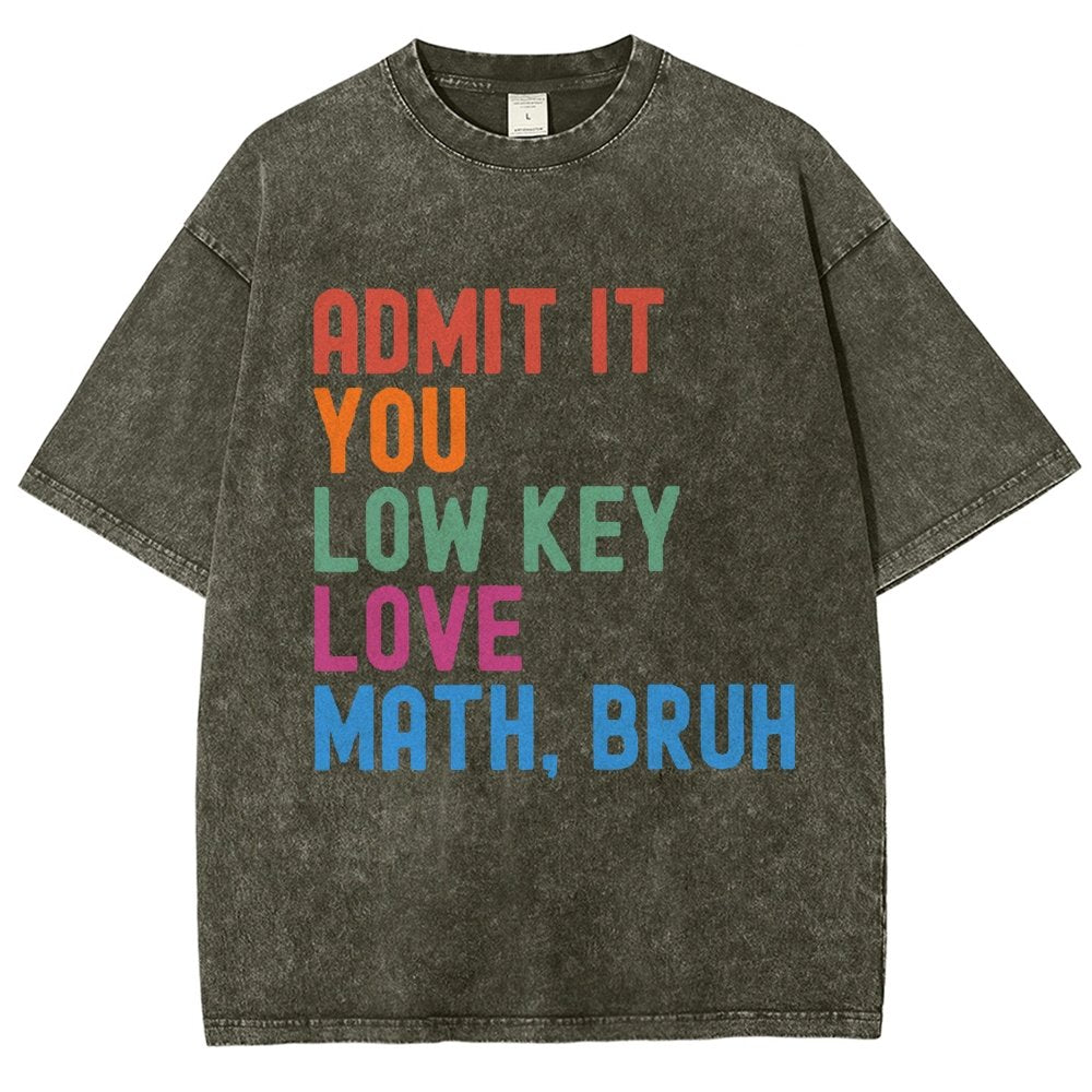 Admit It You Low Key Love Math Bruh Vintage Distressed T-shirt