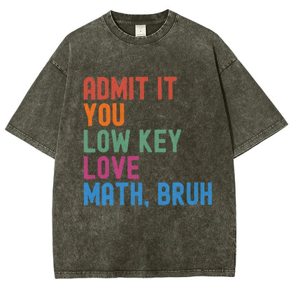 Admit It You Low Key Love Math Bruh Vintage Distressed T-shirt