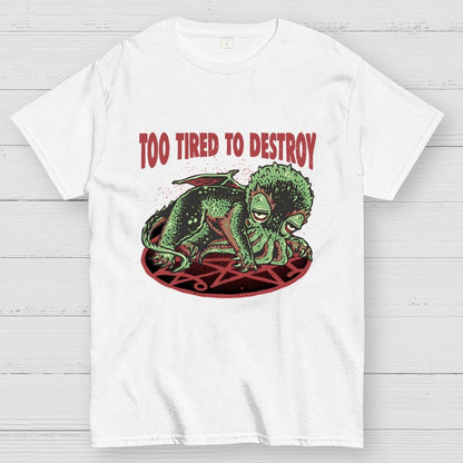 Too Tired To Destroy Geek T-Shirt