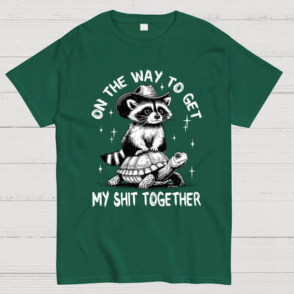 On The Way To Get My Shit Together Geek T-Shirt
