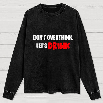 Let's Drink Washed Long Sleeve Tee