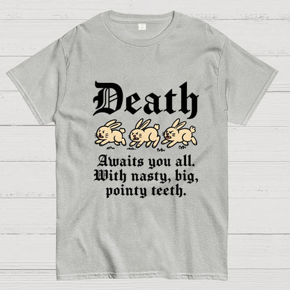 Death Awaits You All Geek T-Shirt